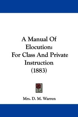 A Manual Of Elocution - Mrs D M Warren