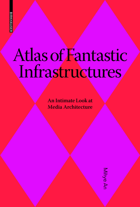 Atlas of Fantastic Infrastructures - Mihye An