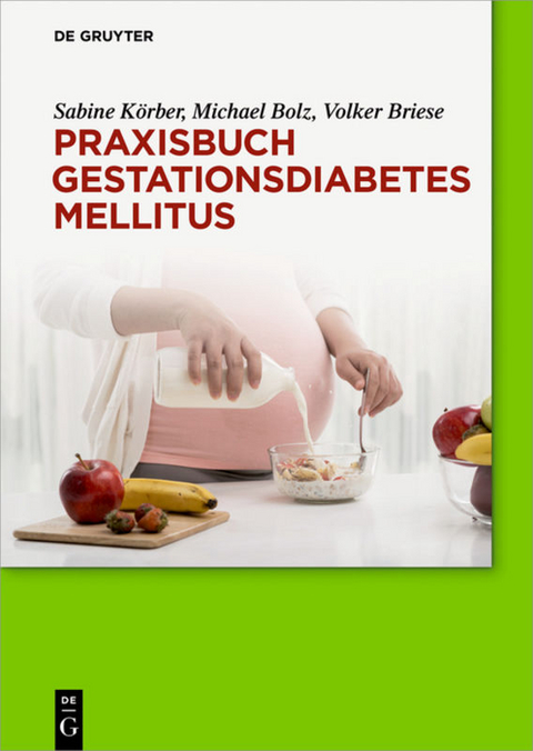 Praxisbuch Gestationsdiabetes mellitus - Sabine Körber, Michael Bolz, Volker Briese