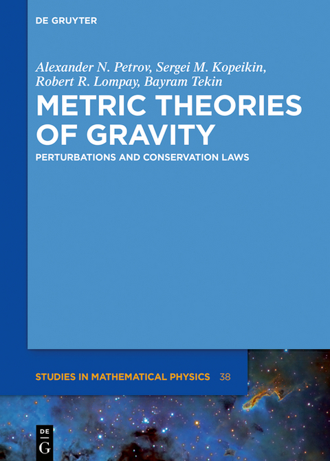 Metric Theories of Gravity -  Alexander N. Petrov,  Sergei M. Kopeikin,  Robert R. Lompay,  Bayram Tekin