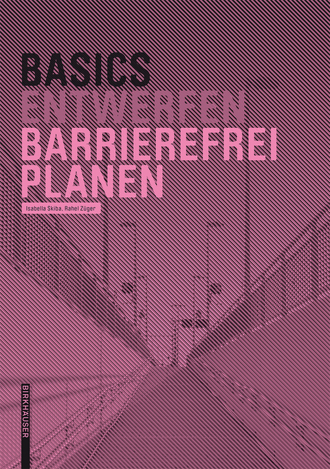 Basics Barrierefrei Planen - Isabella Skiba, Rahel Züger