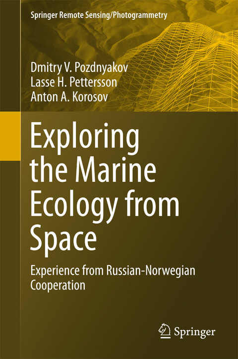 Exploring the Marine Ecology from Space - Dmitry V. Pozdnyakov, Lasse H. Pettersson, Anton A. Korosov