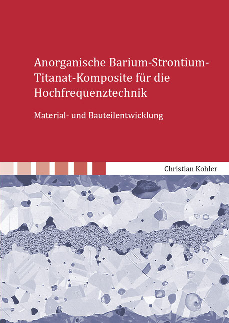 Anorganische Barium-Strontium-Titanat-Komposite für die Hochfrequenztechnik - Christian Kohler