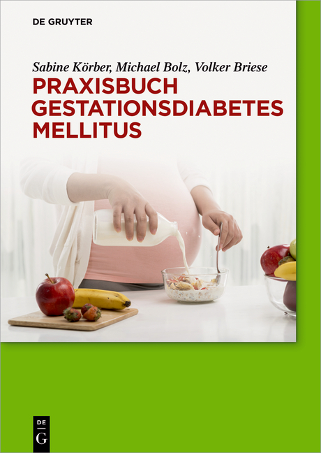 Praxisbuch Gestationsdiabetes mellitus - Sabine Körber, Michael Bolz, Volker Briese