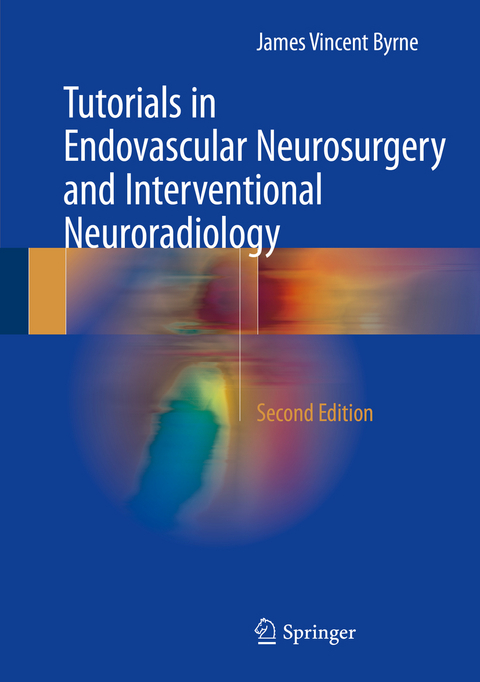 Tutorials in Endovascular Neurosurgery and Interventional Neuroradiology -  James Vincent Byrne