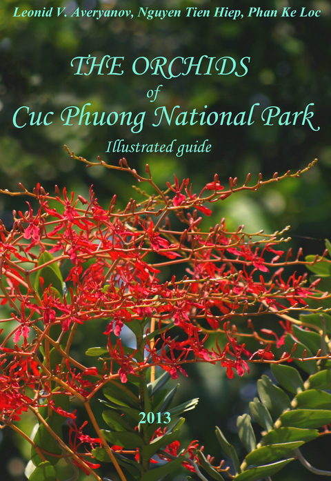 Orchids of Cuc Phuong National Park - lllustrated Guide -  Leonid V. Averyanov,  Nguyen Tien Hiep,  Phan Ke Loc