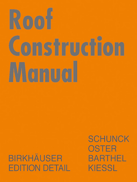 Roof Construction Manual -  Eberhard Schunck,  Hans Jochen Oster,  Rainer Barthel,  Kurt Kießl