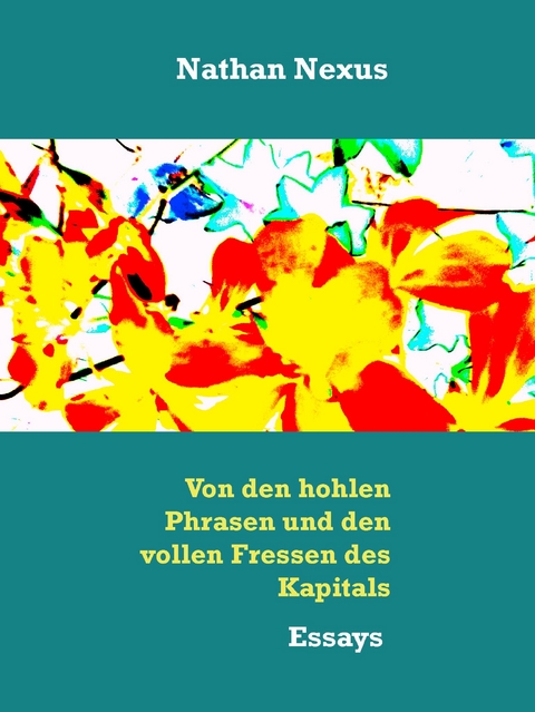 Von den hohlen Phrasen und den vollen Fressen des Kapitals - Andreas Fehrle