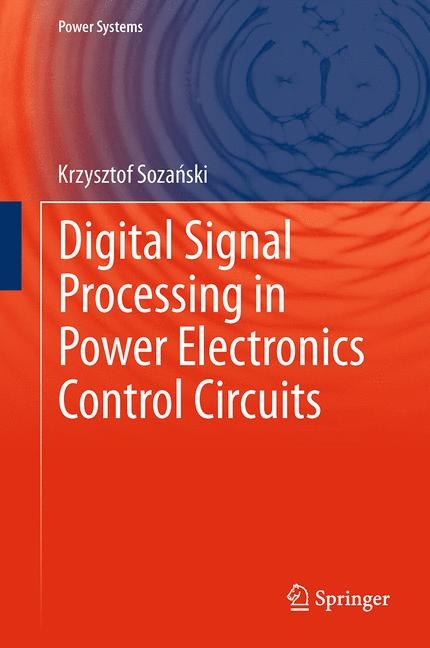 Digital Signal Processing in Power Electronics Control Circuits - Krzysztof Sozanski