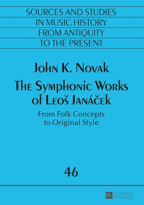 The Symphonic Works of Leoš Janáček - John K. Novak