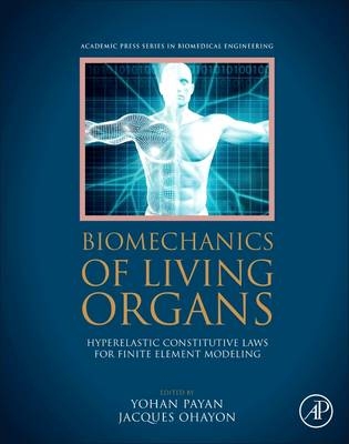 Biomechanics of Living Organs -  Jacques Ohayon,  Yohan Payan