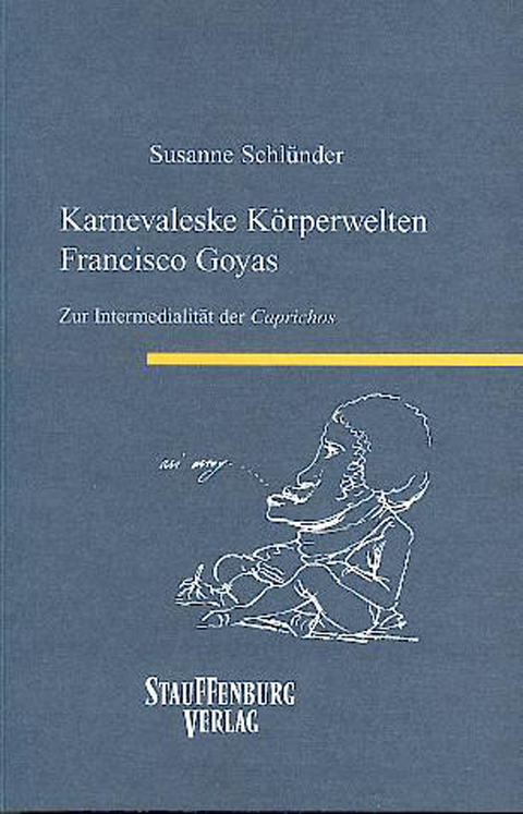 Karnevaleske Körperwelten Francisco Goyas - Susanne Schlünder