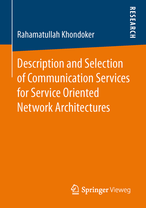 Description and Selection of Communication Services for Service Oriented Network Architectures - Rahamatullah Khondoker