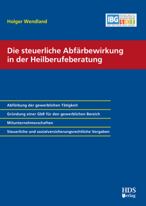 Die steuerliche Abfärbewirkung in der Heilberufeberatung - Holger Wendland