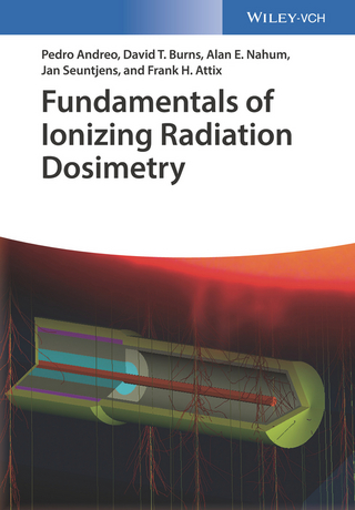 Fundamentals of Ionizing Radiation Dosimetry - Pedro Andreo; David T. Burns; Alan E. Nahum; Jan Seuntjens
