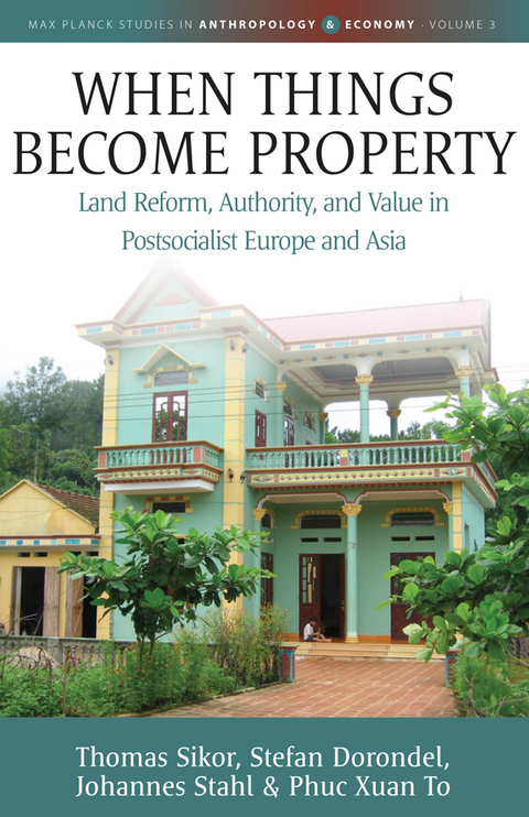 When Things Become Property -  Stefan Dorondel,  Thomas Sikor,  Johannes Stahl,  Phuc Xuan To