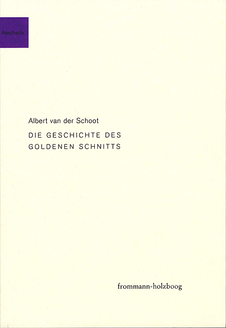 Die Geschichte des goldenen Schnitts - Albert van der Schoot