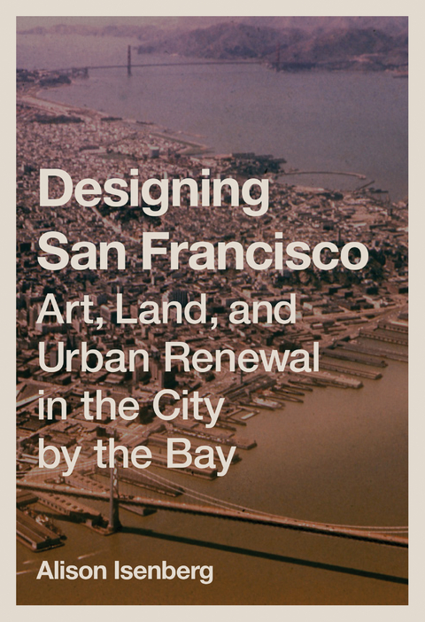 Designing San Francisco -  Alison Isenberg