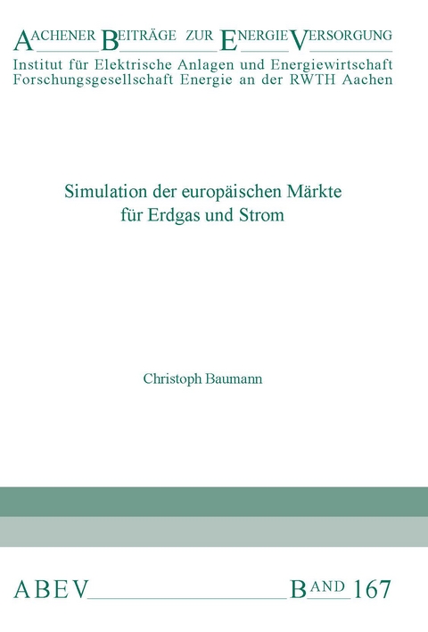 Simulation der europäischen Märkte für Erdgas und Strom - Christoph Baumann, Albert Univ.-Prof. Dr.-Ing. Moser