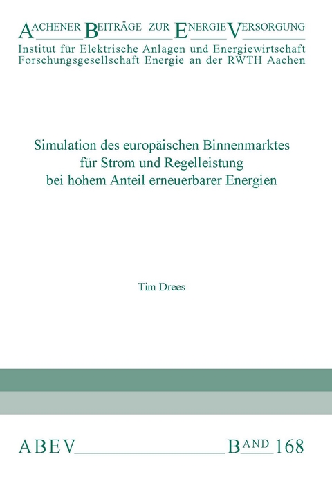 Simulation des europäischen Binnenmarktes für Strom und Regelleistung bei hohem Anteil erneuerbarer Energien - Tim Drees