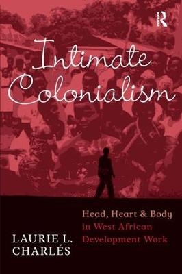 Intimate Colonialism - Laurie L Charlés