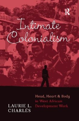 Intimate Colonialism - Laurie L Charlés