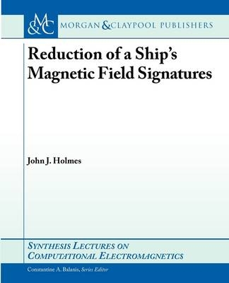 Reduction of a Ship's Magnetic Field Signatures - John Holmes