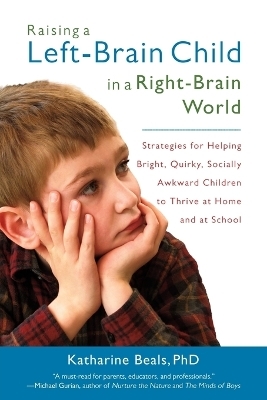 Raising a Left-Brain Child in a Right-Brain World - Katharine Beals
