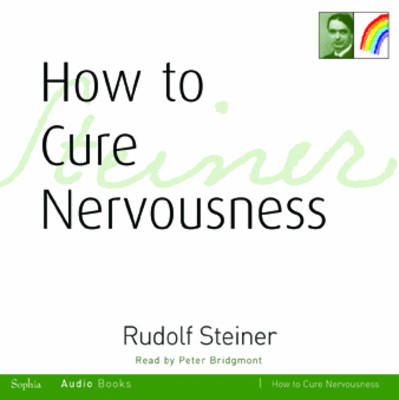 How to Cure Nervousness - Rudolf Steiner