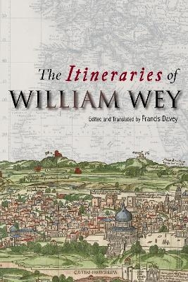 The Itineraries of William Wey - 