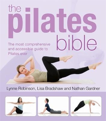 The Pilates Bible - Lynne Robinson, Lisa Bradshaw