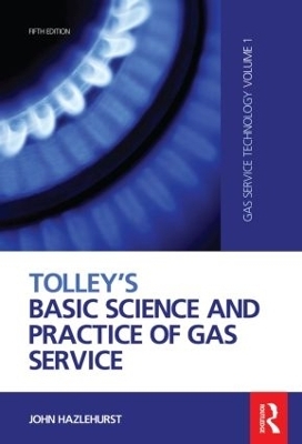 Tolley's Basic Science and Practice of Gas Service - John Hazlehurst