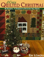 A Cozy Quilted Christmas - Kim Schaefer