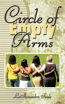 Circle of Empty Arms -  LaShaundra Seale