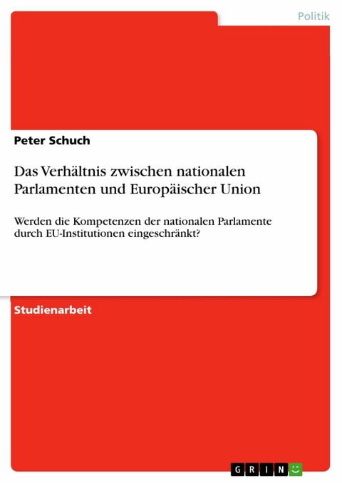 Das Verhältnis zwischen nationalen Parlamenten und Europäischer Union - Peter Schuch