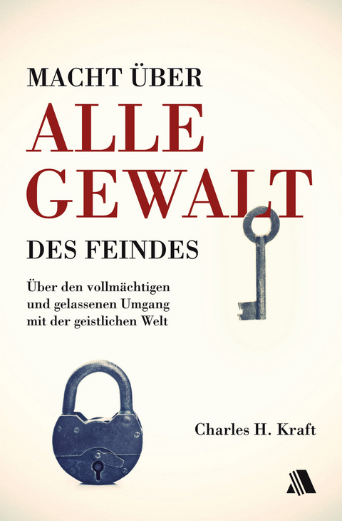 Macht über alle Gewalt des Feindes - Charles H. Kraft