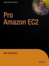 Pro Amazon EC2 and WS - M. Yankelevich, Mikhail Malamud, Donald Mahaya