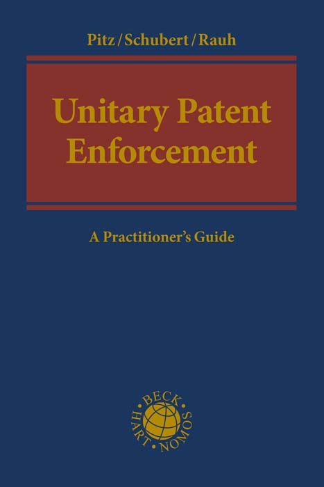 Unitary Patent Enforcement - Johannes Pitz, Thure Schubert, Georg Andreas Rauh