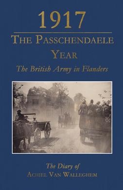 1917  The Passchendaele Year - Achiel Van Walleghem