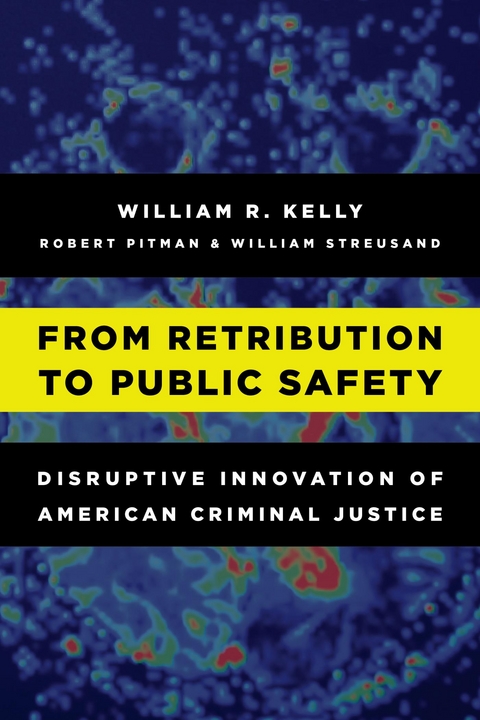 From Retribution to Public Safety -  William R. Kelly