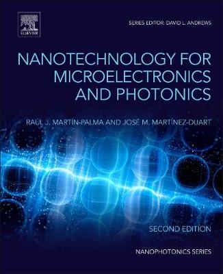 Nanotechnology for Microelectronics and Photonics -  Raul Jose Martin-Palma,  Jose Martinez-Duart