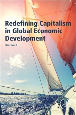 Redefining Capitalism in Global Economic Development -  Kui-Wai Li