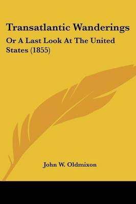 Transatlantic Wanderings - John W Oldmixon