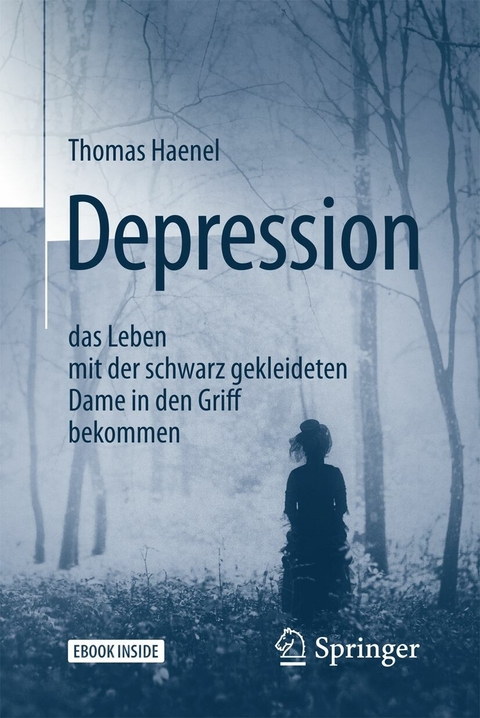 Depression -  das Leben mit der schwarz gekleideten Dame in den Griff bekommen -  Thomas Haenel