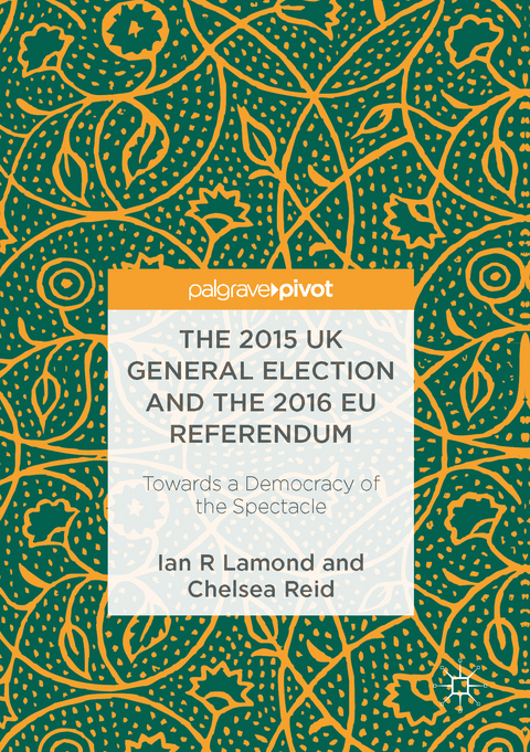The 2015 UK General Election and the 2016 EU Referendum - Ian R. Lamond, Chelsea Reid