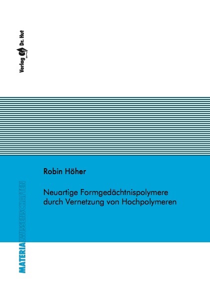 Neuartige Formgedächtnispolymere durch Vernetzung von Hochpolymeren - Robin Höher