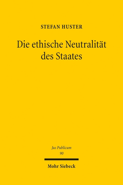 Die ethische Neutralität des Staates -  Stefan Huster