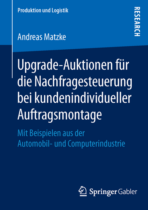 Upgrade-Auktionen für die Nachfragesteuerung bei kundenindividueller Auftragsmontage - Andreas Matzke