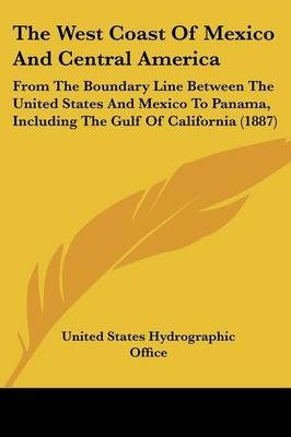 The West Coast Of Mexico And Central America -  United States Hydrographic Office