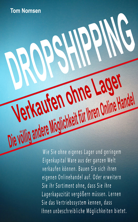 Dropshipping - Verkaufen ohne Lager -  Tom Nomsen
